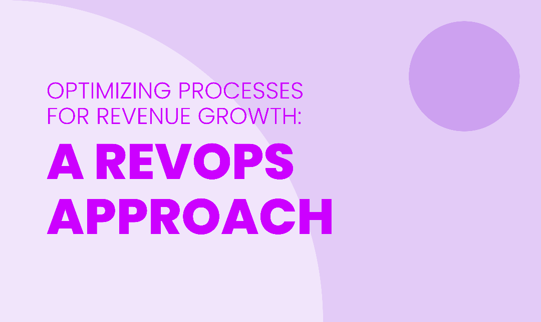 Optimizing Processes For Revenue Growth: A RevOps Approach